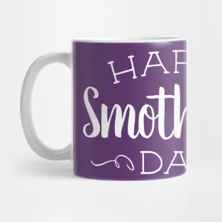 Happy Smother's Day Mug